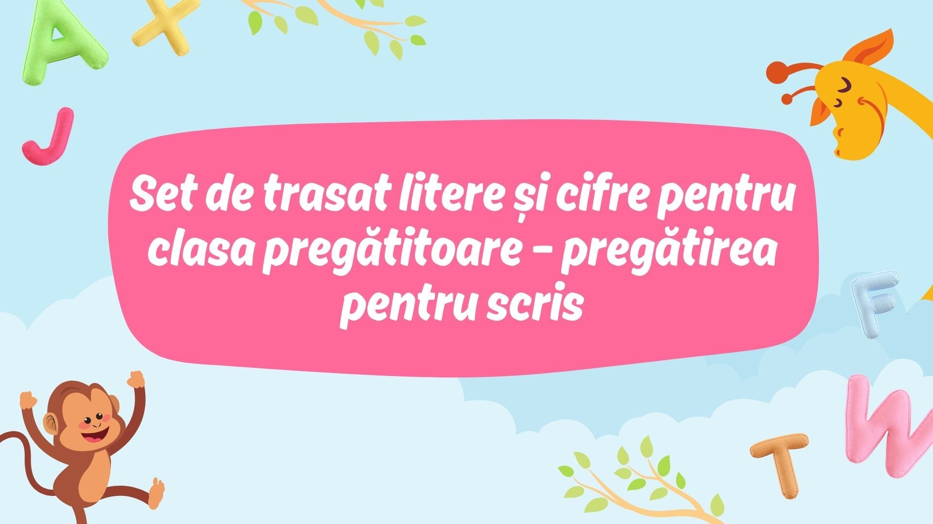De ce este important să exersăm trasatul literelor și cifrelor la clasa pregătitoare?