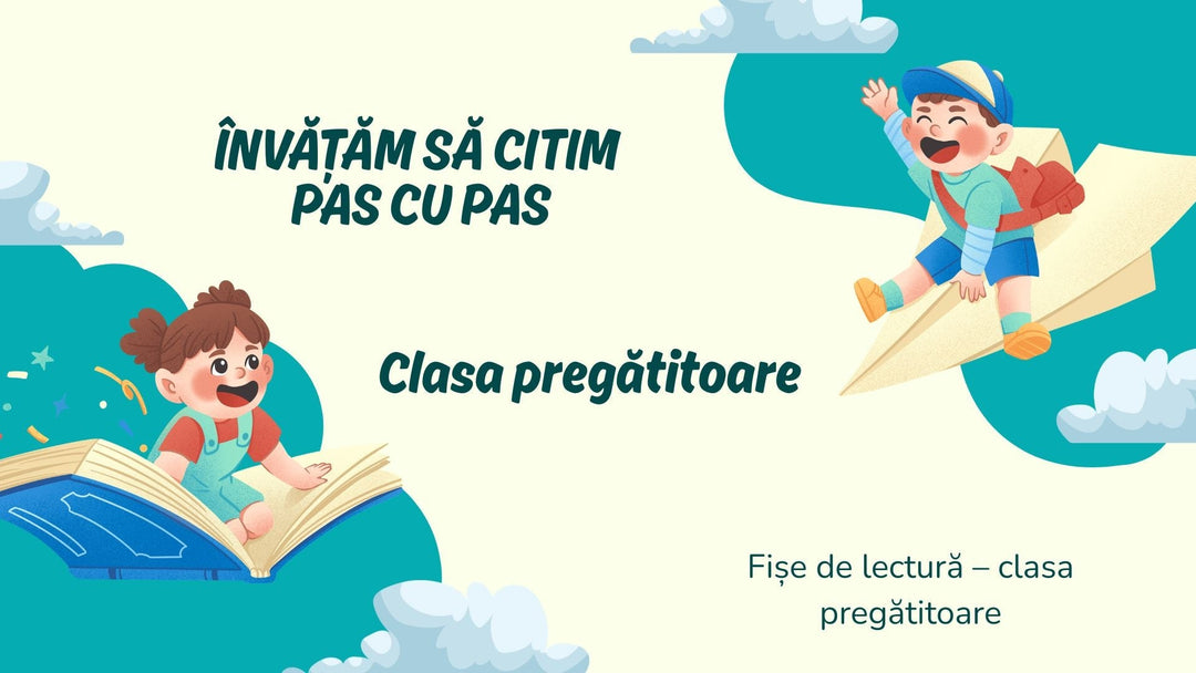 Fișe de lectură pentru clasa pregătitoare – cum îl ajutăm pe copil să citească fără presiune