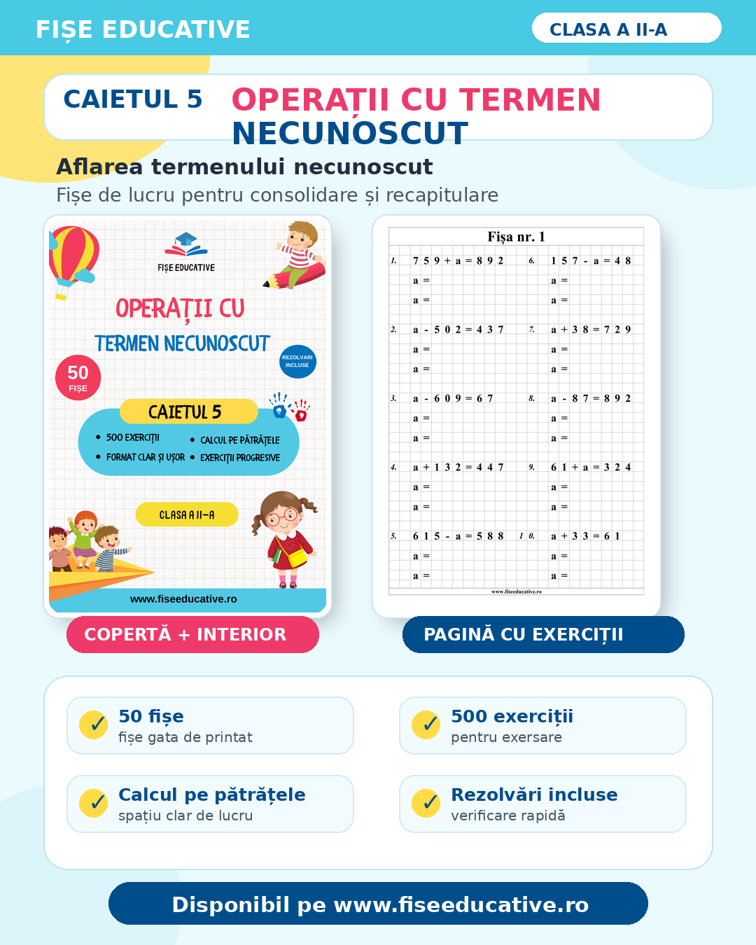 Operații cu termen necunoscut: 50 fișe, 500 exerciții, aflarea termenului necunoscut, rezolvări incluse.