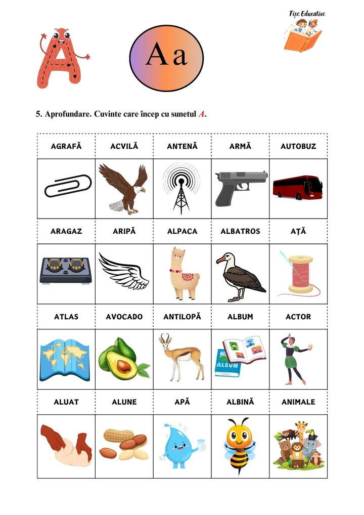 Exercițiu aprofundare litera A – cuvinte ilustrate care încep cu A (agrafă, acvilă, antenă, armă, autobuz, aragaz, aripă, alpaca, albatros etc.).