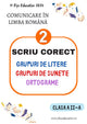 Scriu corect – Clasa a II-a | Grupuri de litere, grupuri de sunete și ortograme | 67 pagini PDF