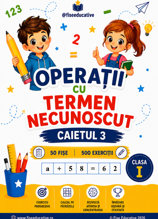 Caiet PDF pentru clasa I cu exerciții de aflare a termenului necunoscut, creat pentru înțelegerea operațiilor inverse.