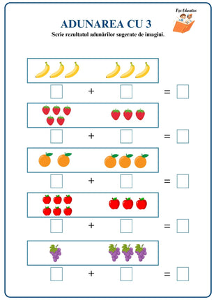 Fișă matematică – Adunarea cu 3, exerciții cu imagini (banane, căpșuni, portocale, mere și struguri) pentru clasa pregătitoare.